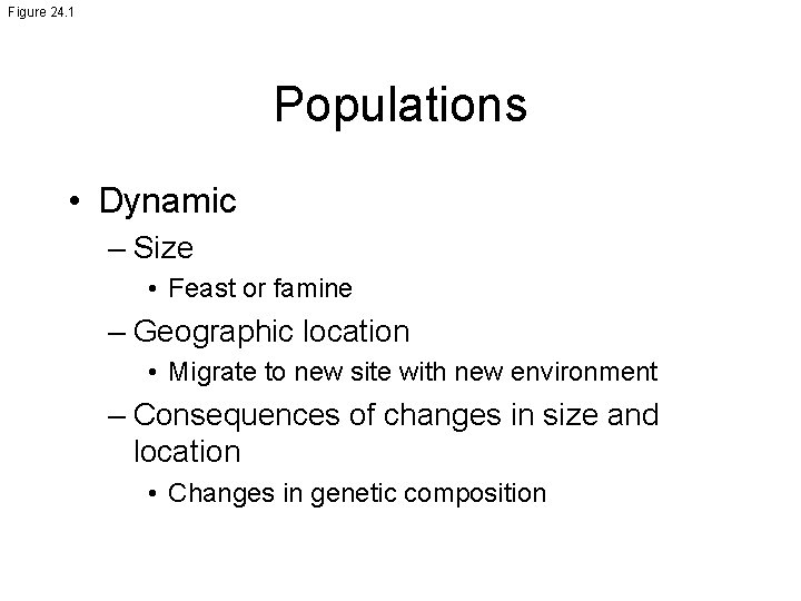 Figure 24. 1 Populations • Dynamic – Size • Feast or famine – Geographic