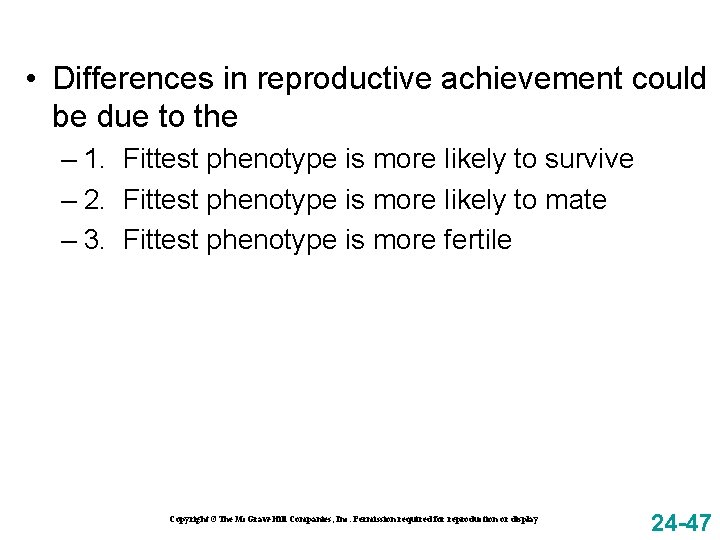  • Differences in reproductive achievement could be due to the – 1. Fittest