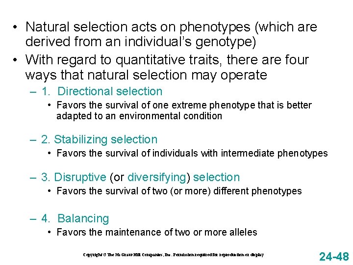  • Natural selection acts on phenotypes (which are derived from an individual’s genotype)