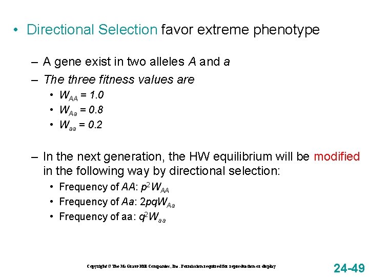  • Directional Selection favor extreme phenotype – A gene exist in two alleles