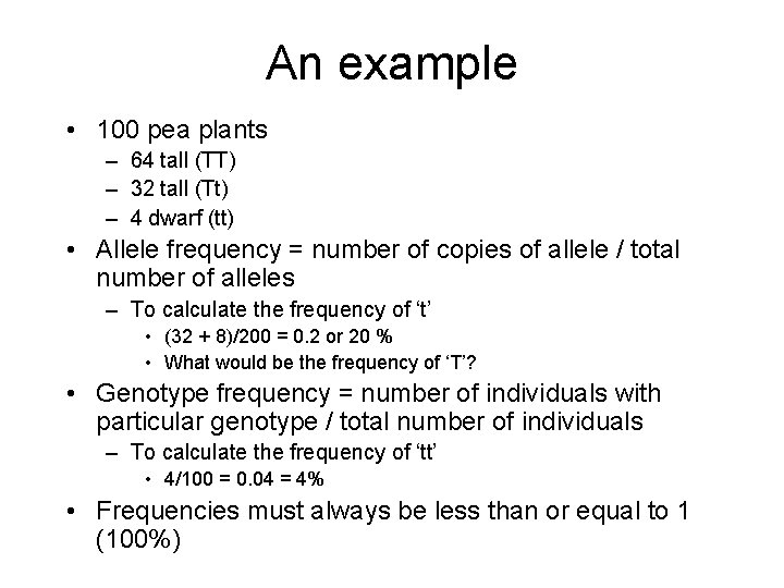 An example • 100 pea plants – 64 tall (TT) – 32 tall (Tt)