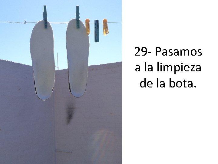 29 - Pasamos a la limpieza de la bota. 