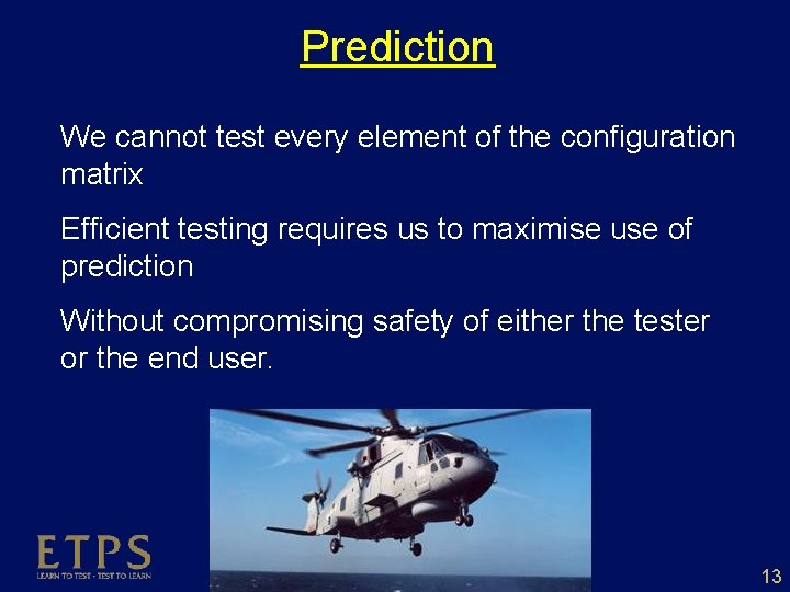 Prediction We cannot test every element of the configuration matrix Efficient testing requires us