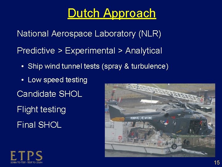 Dutch Approach National Aerospace Laboratory (NLR) Predictive > Experimental > Analytical • Ship wind