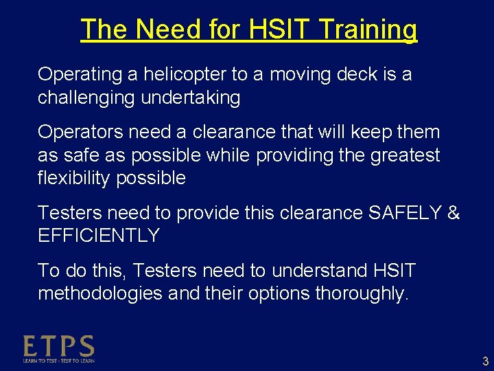 The Need for HSIT Training Operating a helicopter to a moving deck is a