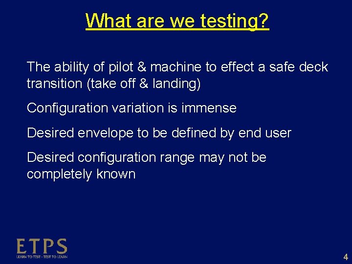 What are we testing? The ability of pilot & machine to effect a safe