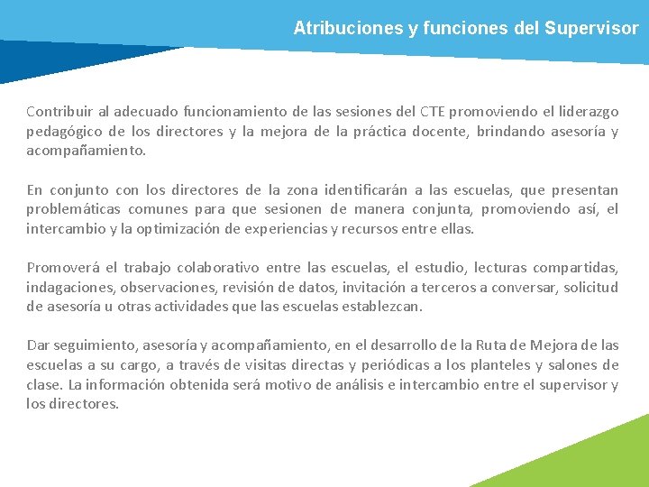 Atribuciones y funciones del Supervisor Contribuir al adecuado funcionamiento de las sesiones del CTE