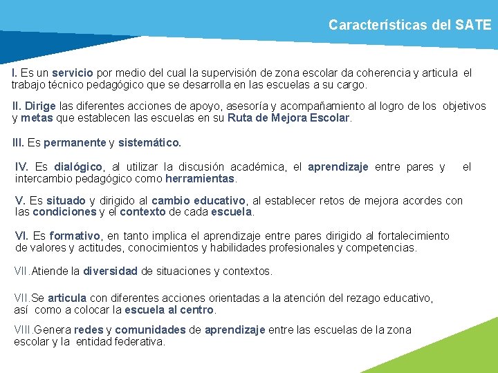 Características del SATE I. Es un servicio por medio del cual la supervisión de