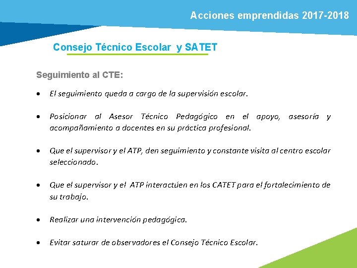 Acciones emprendidas 2017 -2018 Consejo Técnico Escolar y SATET Seguimiento al CTE: El seguimiento