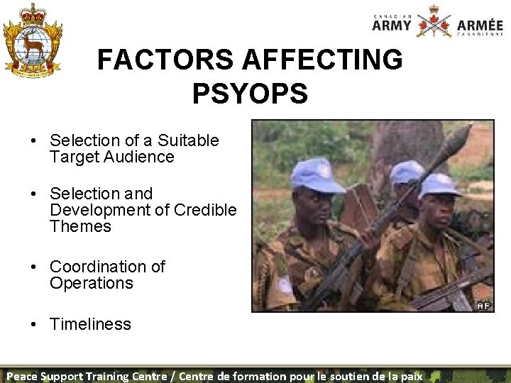 FACTORS AFFECTING PSYOPS • Selection of a Suitable Target Audience • Selection and Development