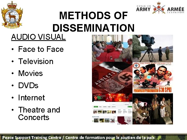 METHODS OF DISSEMINATION AUDIO VISUAL • Face to Face • Television • Movies •