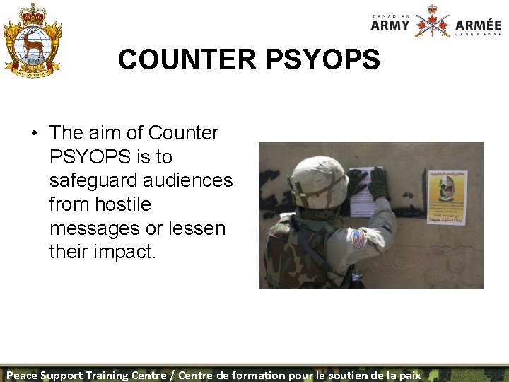 COUNTER PSYOPS • The aim of Counter PSYOPS is to safeguard audiences from hostile