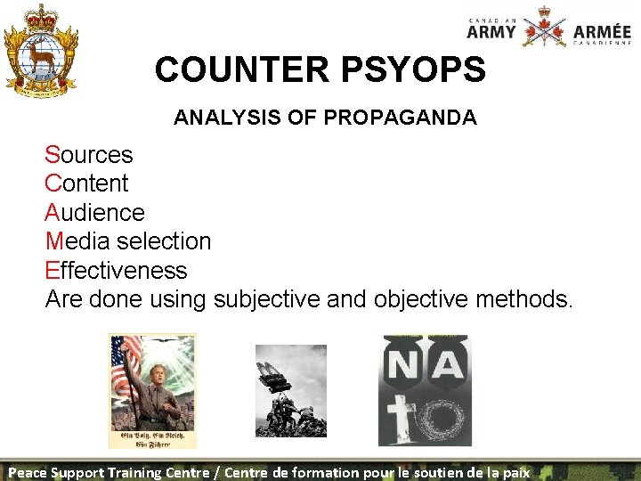 COUNTER PSYOPS ANALYSIS OF PROPAGANDA Sources Content Audience Media selection Effectiveness Are done using