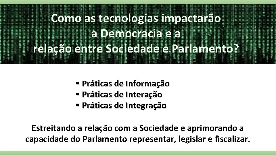 Como as tecnologias impactarão a Democracia e a relação entre Sociedade e Parlamento? §