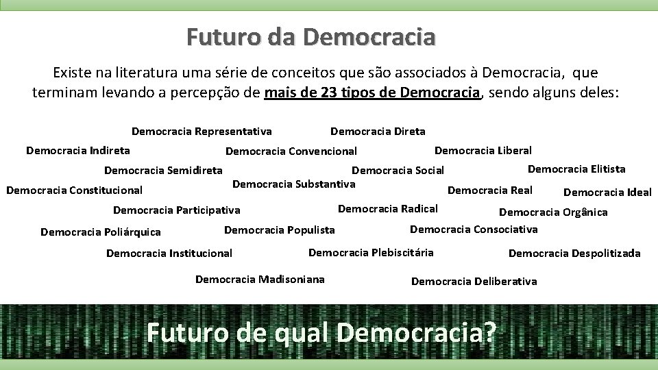 Futuro da Democracia Existe na literatura uma série de conceitos que são associados à