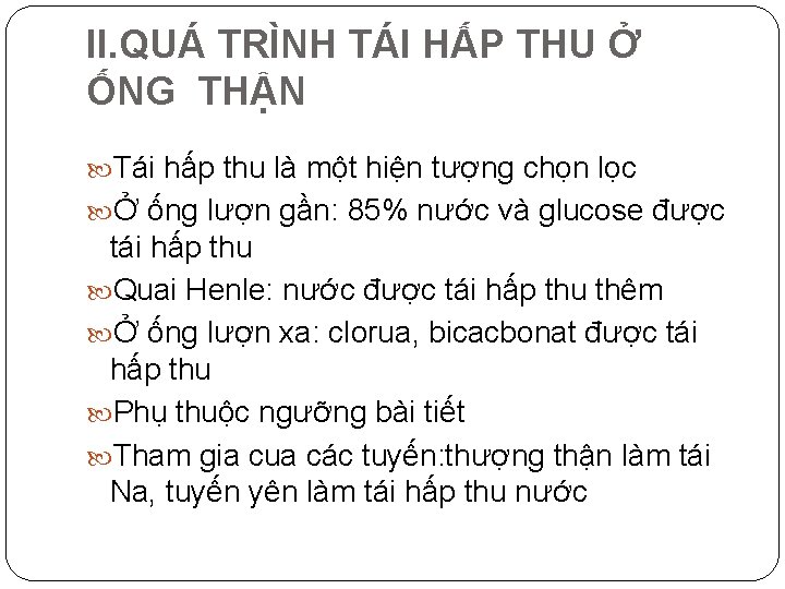 II. QUÁ TRÌNH TÁI HẤP THU Ở ỐNG THẬN Tái hấp thu là một