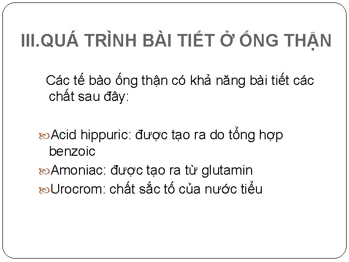 III. QUÁ TRÌNH BÀI TIẾT Ở ỐNG THẬN Các tế bào ống thận có