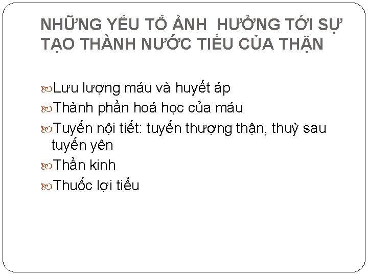 NHỮNG YẾU TỐ ẢNH HƯỞNG TỚI SỰ TẠO THÀNH NƯỚC TIỂU CỦA THẬN Lưu