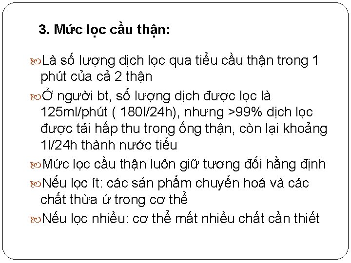 3. Mức lọc cầu thận: Là số lượng dịch lọc qua tiểu cầu thận