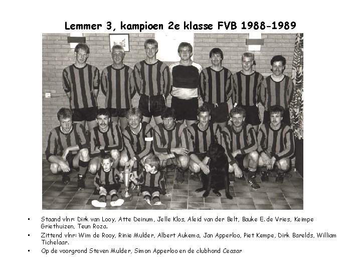 Lemmer 3, kampioen 2 e klasse FVB 1988 -1989 • • • Staand vlnr: