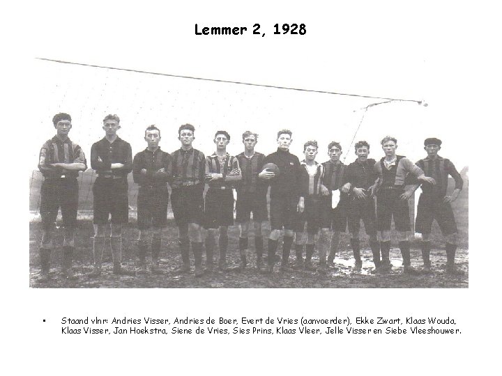 Lemmer 2, 1928 • Staand vlnr: Andries Visser, Andries de Boer, Evert de Vries