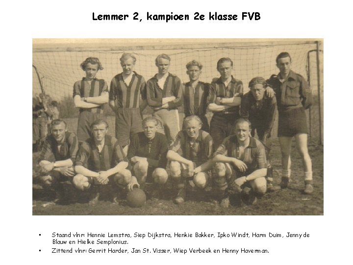Lemmer 2, kampioen 2 e klasse FVB • • Staand vlnr: Hennie Lemstra, Siep