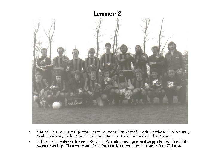 Lemmer 2 • • Staand vlnr: Lammert Dijkstra, Geert Lammers, Jan Rottiné, Henk Sloothaak,