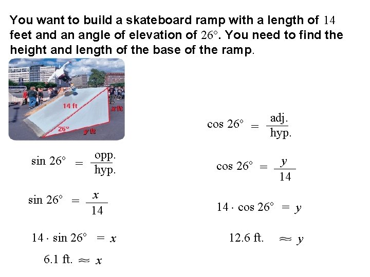 You want to build a skateboard ramp with a length of 14 feet and