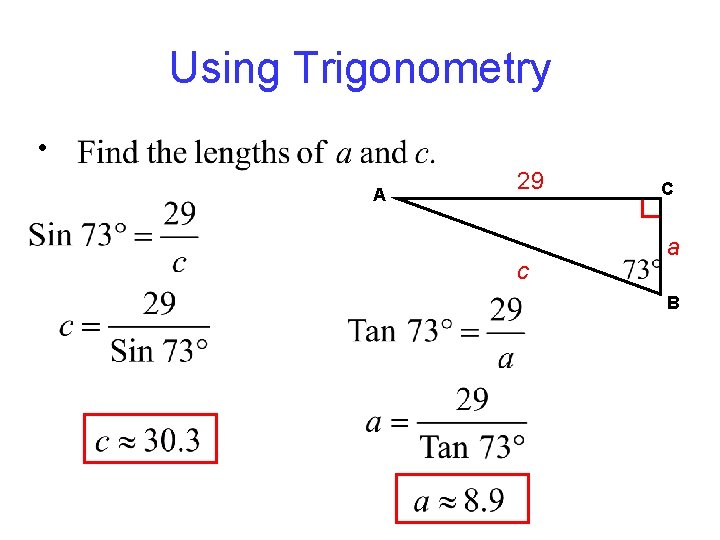 Using Trigonometry • A 29 c C a B 