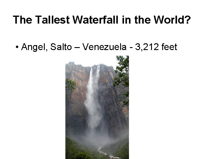 The Tallest Waterfall in the World? • Angel, Salto – Venezuela - 3, 212