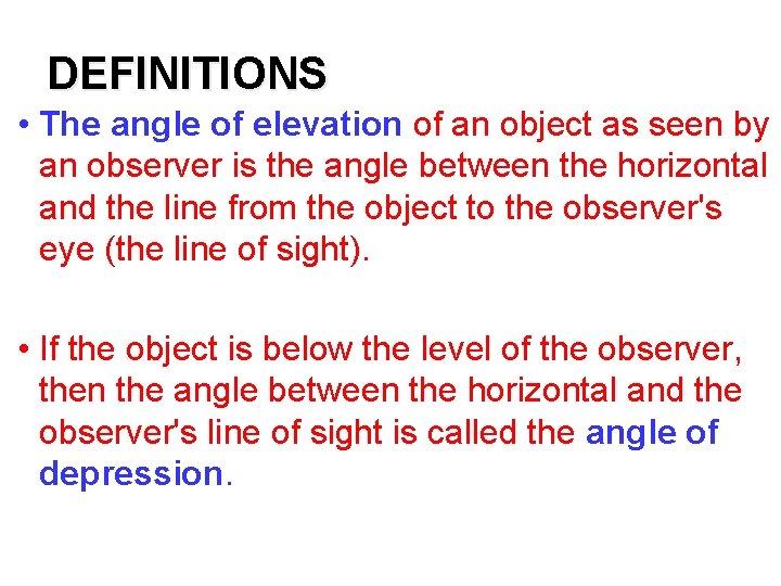 DEFINITIONS • The angle of elevation of an object as seen by an observer