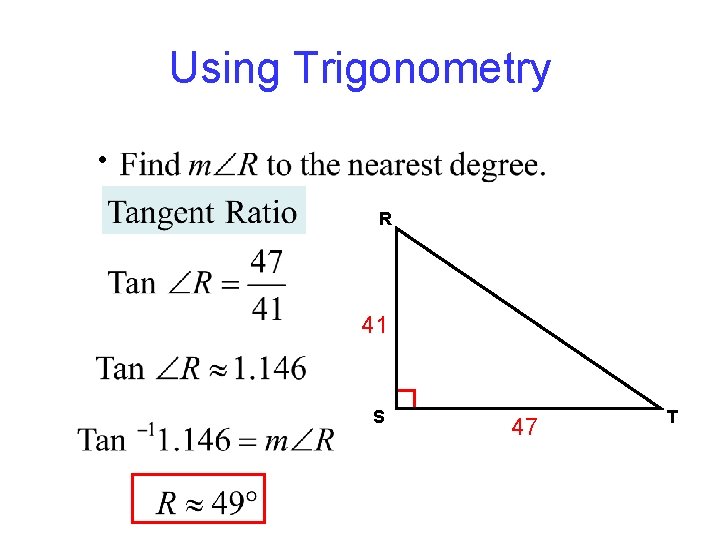 Using Trigonometry • R 41 S 47 T 