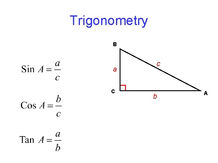 Trigonometry B a C c b A 