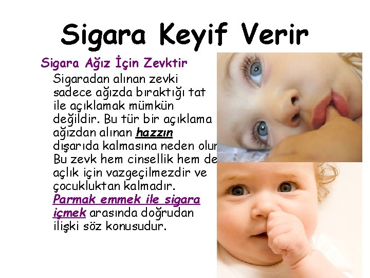 Sigara Keyif Verir Sigara Ağız İçin Zevktir Sigaradan alınan zevki sadece ağızda bıraktığı tat