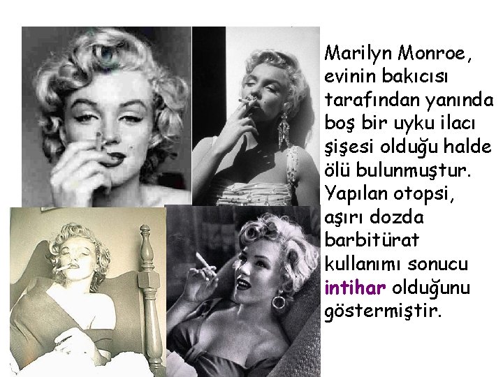 Marilyn Monroe, evinin bakıcısı tarafından yanında boş bir uyku ilacı şişesi olduğu halde ölü