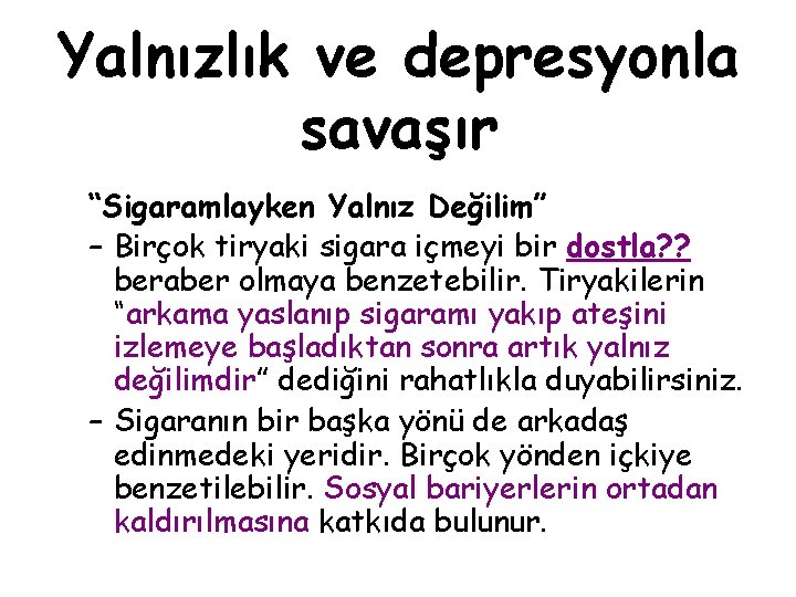Yalnızlık ve depresyonla savaşır “Sigaramlayken Yalnız Değilim” – Birçok tiryaki sigara içmeyi bir dostla?