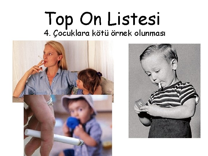 Top On Listesi 4. Çocuklara kötü örnek olunması 