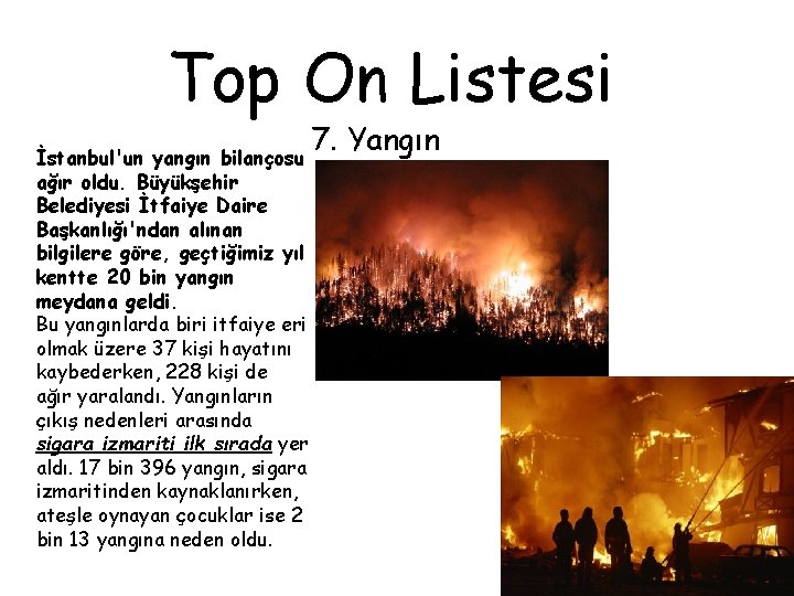 Top On Listesi 7. Yangın İstanbul'un yangın bilançosu ağır oldu. Büyükşehir Belediyesi İtfaiye Daire