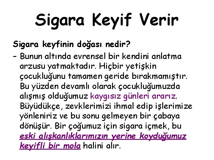 Sigara Keyif Verir Sigara keyfinin doğası nedir? – Bunun altında evrensel bir kendini anlatma