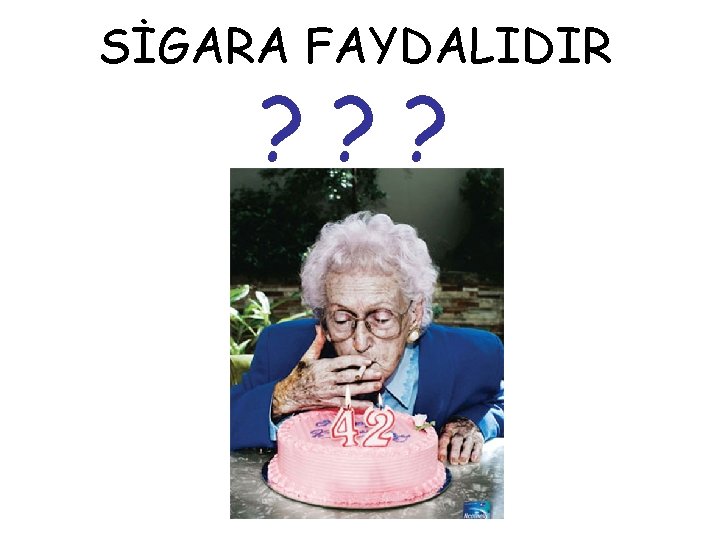 SİGARA FAYDALIDIR ? ? ? 