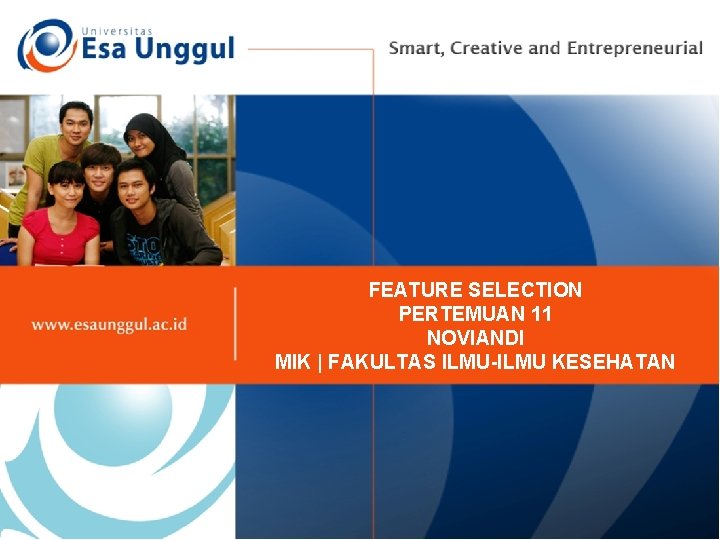 FEATURE SELECTION PERTEMUAN 11 NOVIANDI MIK | FAKULTAS ILMU-ILMU KESEHATAN 