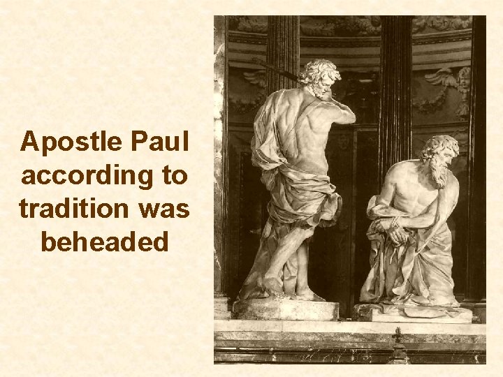 Apostle Paul according to tradition was beheaded 