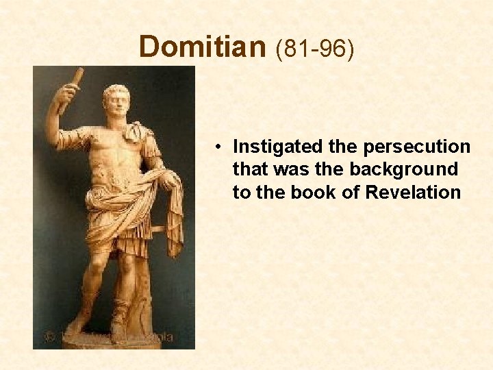 Domitian (81 -96) • Instigated the persecution that was the background to the book
