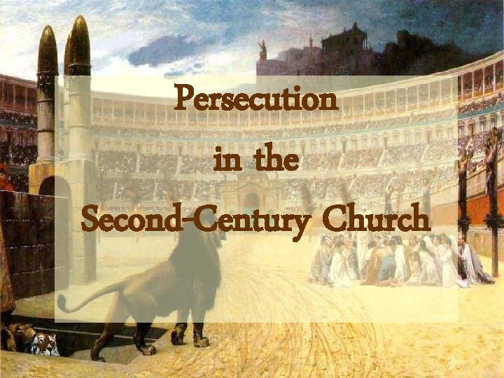 Persecution in the Second-Century Church 