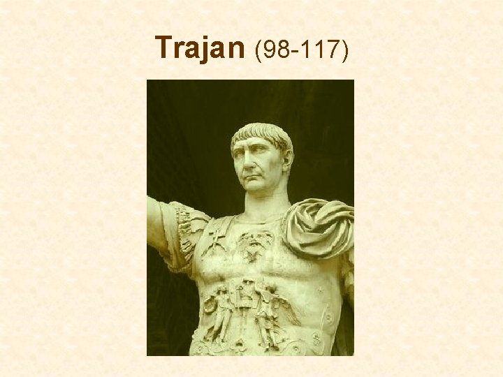 Trajan (98 -117) 