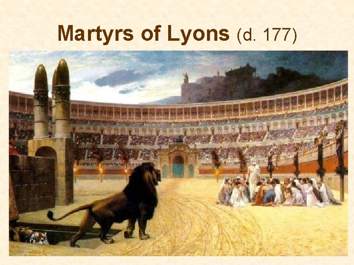 Martyrs of Lyons (d. 177) 