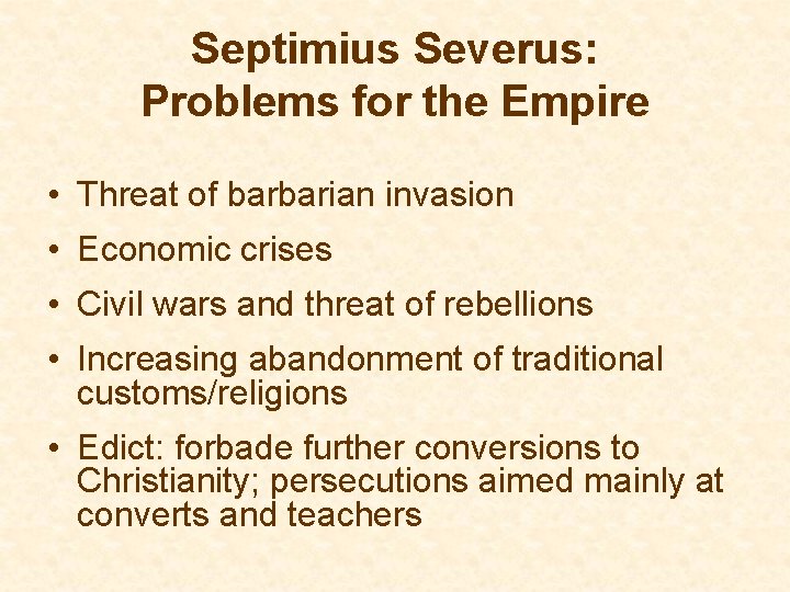 Septimius Severus: Problems for the Empire • Threat of barbarian invasion • Economic crises