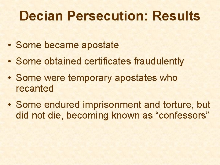 Decian Persecution: Results • Some became apostate • Some obtained certificates fraudulently • Some