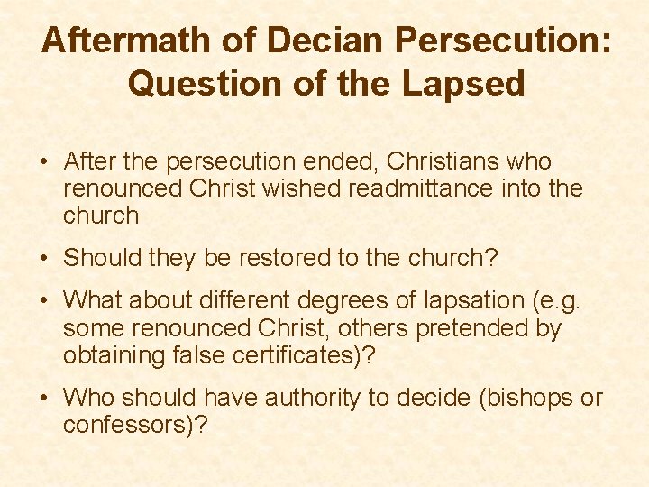 Aftermath of Decian Persecution: Question of the Lapsed • After the persecution ended, Christians