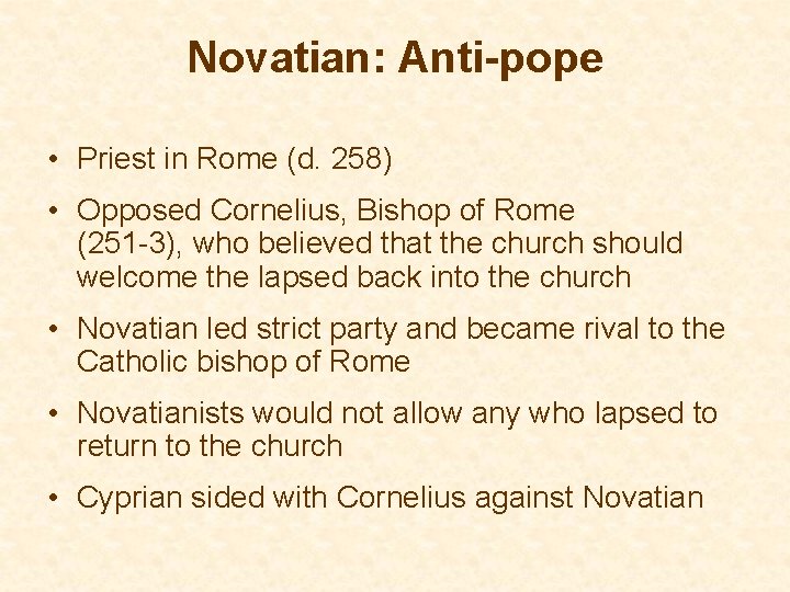 Novatian: Anti-pope • Priest in Rome (d. 258) • Opposed Cornelius, Bishop of Rome